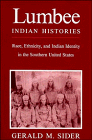 Lumbee Indian Histories: Race, Ethnicity, and Indian Identity in the Southern United States