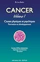Cancer : Volume 1, Causes physiques et psychiques, Formation et d�veloppement