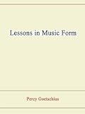 Lessons in Music Form, A Manual of Analysis of All the Structural Factors and Designs Employed in Musical Composition
