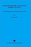 Edmund Husserl Collected Works, Vol. 1: Phenomenology and the Foundations of Science