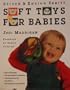 Soft Toys for Babies: Birth to 18 Months (Stitch & Enrich Series)