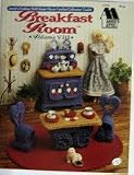 Breakfast Room (Annie's Fashion Doll Home Decor Crochet Collectors'Guild, VIII)