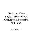 The Lives of the English Poets--Prior, Congreve, Blackmore and Pope