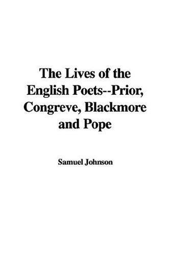 The Lives of the English Poets--Prior, Congreve, Blackmore and Pope
