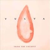 Revue Vulva  / From the Cockpit