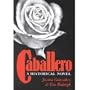 Caballero: A Historical Novel