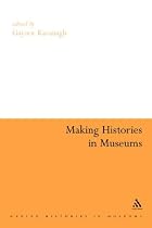Making Histories in Museums (Continuum Collection) (Continuum Collection) (Continuum Collection) (Continuum Collection)