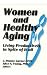 Women and Healthy Aging: Living Productively in Spite of It All