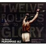 Twelve Rounds to Glory: The Story of Muhammad Ali