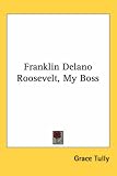Franklin Delano Roosevelt, My Boss