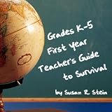 Grades K-5 First Year Teacher s Guide to Survival (Expert Systems for Teachers Series)