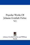 Popular Works of Johann Gottlieb Fichte V2