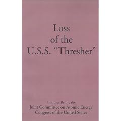 Loss of the U.S.S. "Thresher": Hearings Before the Joint Committee on Atomic Energy Congress of the United States Eight-Eighth Congress First and Sec