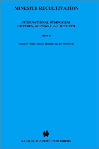 Minesite Recultivation: International Symposium, Cottbus, Germany, 6-8 June 1994