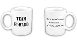 Two-sided Coffee Mug - Team Edward - You're My Only Reason...