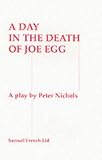 A Day in the Death of Joe Egg: A Play (French`s Acting Edition)