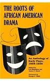 The Roots of African American Drama: An Anthology of Early Plays, 1858-1938 (African American Life Series)