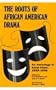 The Roots of African American Drama: An Anthology of Early Plays, 1858-1938 (African American Life Series)