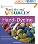 Teach Yourself VISUALLY Hand-Dyeing (Teach Yourself VISUALLY Consumer)
