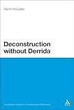 Deconstruction without Derrida