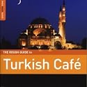 The Rough Guide to Turkish Cafe