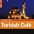 The Rough Guide to Turkish Cafe