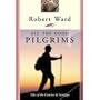 All The Good Pilgrims: Tales Of The Camino De Santiago by Robert Ward (Canadian Edition)