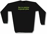 There Is Too Much Blood In My Alcohol System Men's Sweat Shirt in 2 colors Small thru 3XL