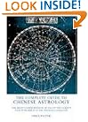 The Complete Guide to Chinese Astrology: The Most Comprehensive Study of the Subject Ever Published in the English Language
