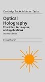 Optical Holography: Principles, Techniques and Applications (Cambridge Studies in Modern Optics)