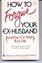 How to forgive your ex-husband and get on with your life