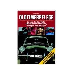 Oldtimerpflege: Lacke, Leder, Oberfl�chen erhalten, reinigen und pflegen