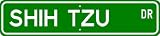 Shih Tzu STREET SIGN ~ High Quality Aluminum ~ Dog Lover
