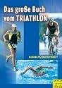 Das gro&szlig;e Buch vom Triathlon