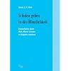Schulen gehen in die �ffentlichkeit: Kommunikation planen, Mittel effizient einsetzen, an Beispielen orientieren