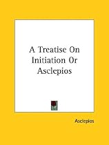 A Treatise on Initiation or Asclepios