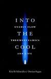 Into the Cool: Energy Flow, Thermodynamics, and Life