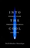 Into the Cool: Energy Flow, Thermodynamics, and Life