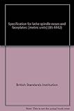 Specification for lathe spindle noses and faceplates : [metric units]. Part 1, Type 'A' and 'Camlock'