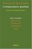 Correspondance g�n�rale : Volume 5, Boulogne, Trafalgar, Austerlitz, 1805