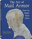 The Art Of Mail Armor: How to Make Your Own
