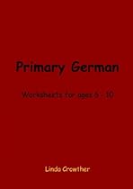 Primary German: Worksheets for ages 6-10 (German Edition) Primary German: Worksheets for ages 6-10 (German Edition)