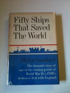 Fifty Ships that Saved the World The Foundation of the Anglo-American Alliance