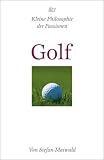Golf: Kleine Philosophie der Passionen - Stefan Maiwald