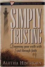 Simply Trusting: Deepening Your Walk With God Through Faith (Hinthorn, Aletha. Satisfied Heart Series.) under Soteriology in The Books Store