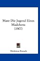Mare Die Jugend Eines Madchens (1907)