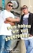 Den haben wir voll abgezogen!