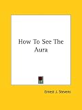 How To See The Aura