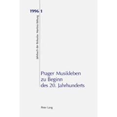 Prager Musikleben zu Beginn des 20. Jahrhunderts (Jahrbuch der Bohuslav Martinu-Stiftung)