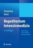Repetitorium Intensivmedizin: Vorbereitung auf die Pr&uuml;fung "Intensivmedizin" - Michael Fresenius, Michael Heck